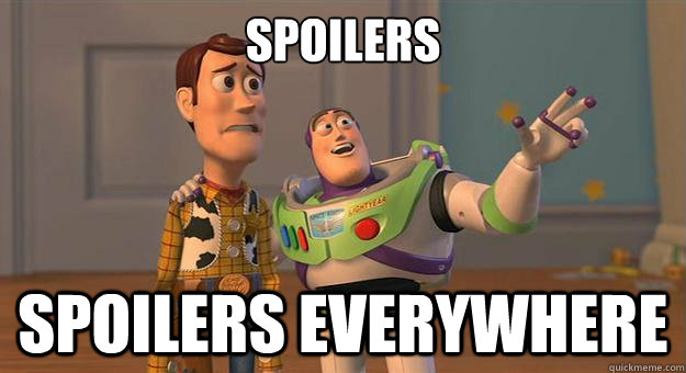 spoilers everywhere